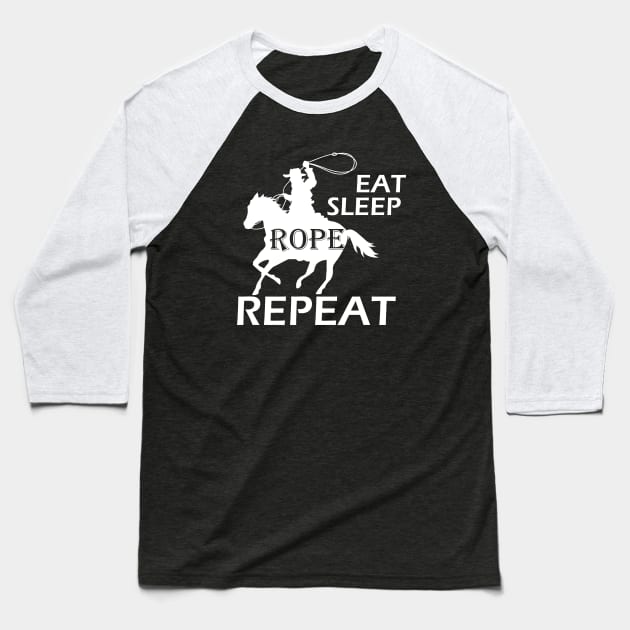 Cowboy - Eat sleep rope repeat Baseball T-Shirt by KC Happy Shop